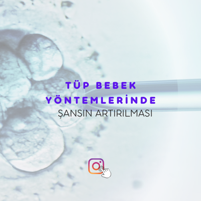 Tüp bebek Yöntemlerinde Şansın Artırılması